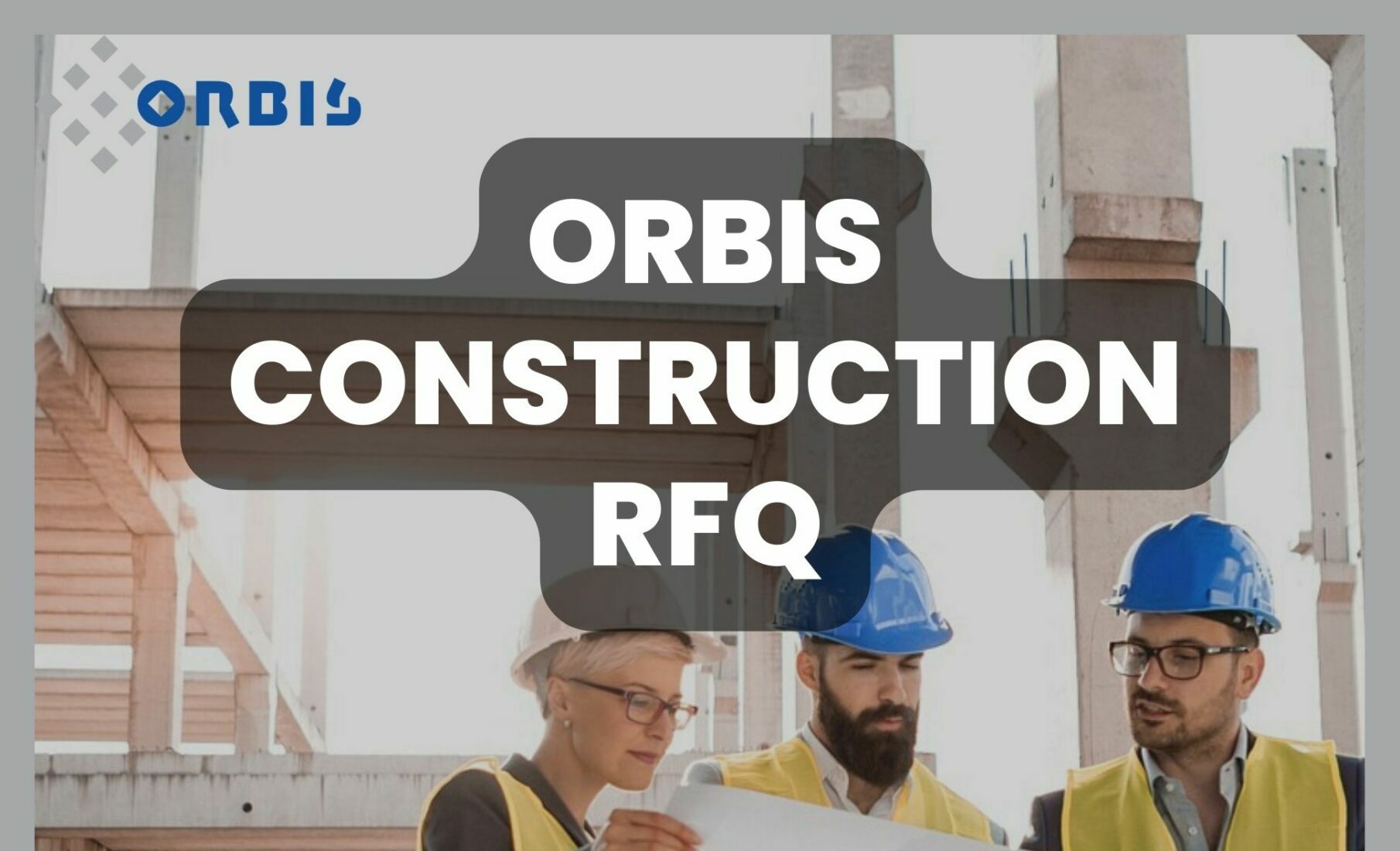 ORBIS CONSTRUCTION RFQ